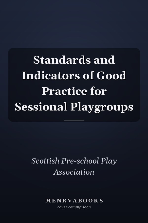 Standards and Indicators of Good Practice for Sessional Playgroups