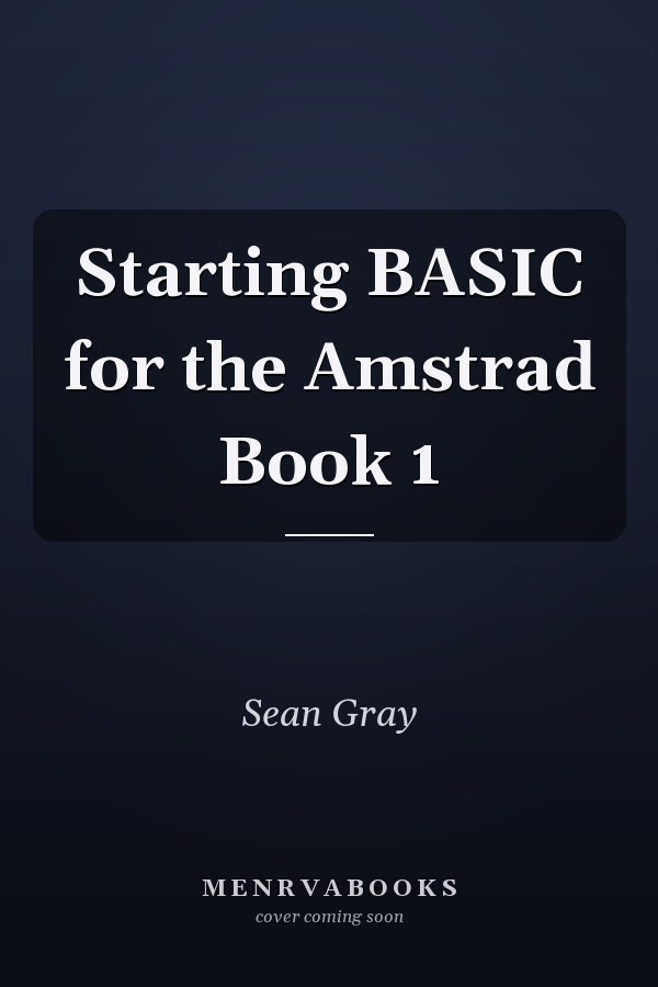 Starting BASIC for the Amstrad Book 1