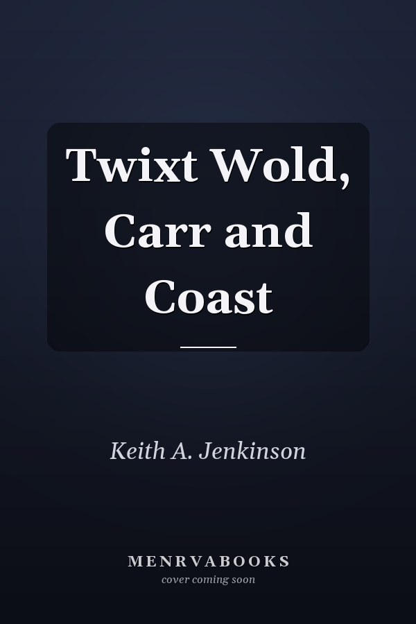 Twixt Wold, Carr and Coast
