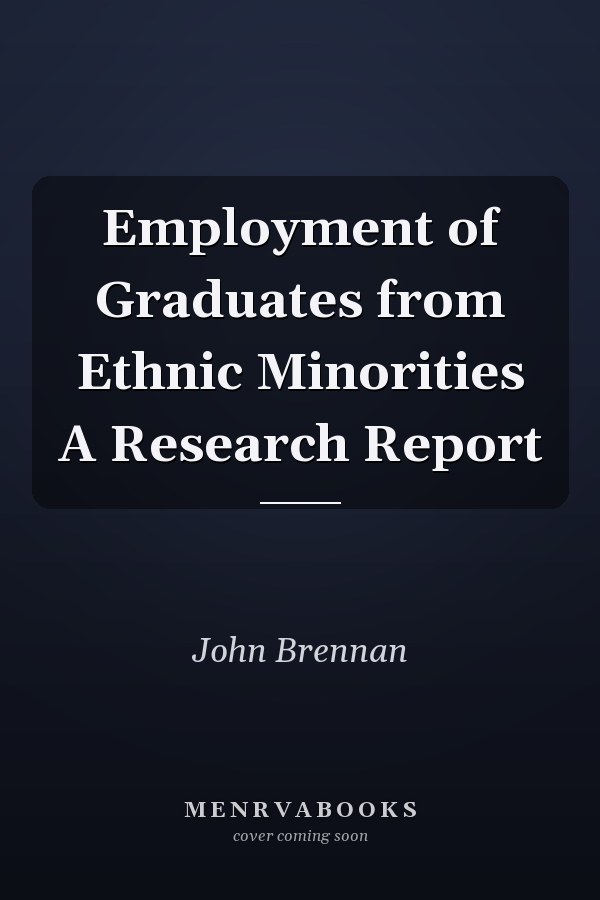 Employment of Graduates from Ethnic Minorities A Research Report