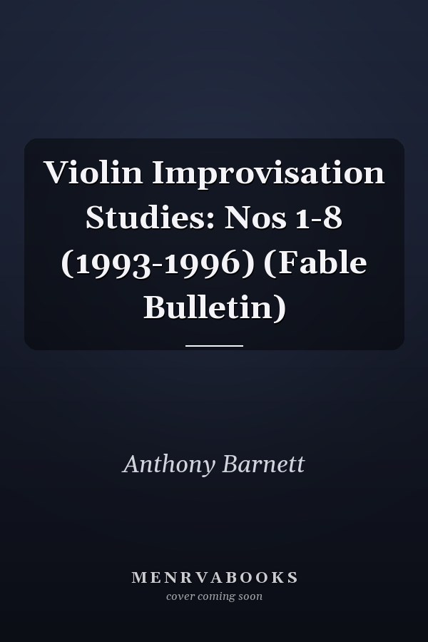Violin Improvisation Studies: Nos 1-8 (1993-1996) (Fable Bulletin)