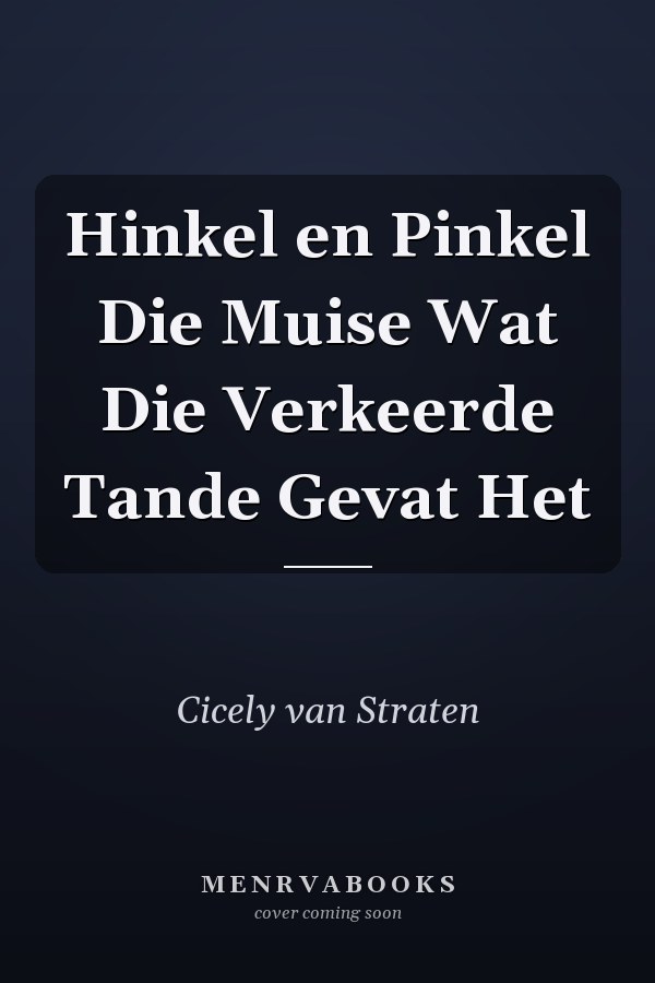 Hinkel en Pinkel Die Muise Wat Die Verkeerde Tande Gevat Het