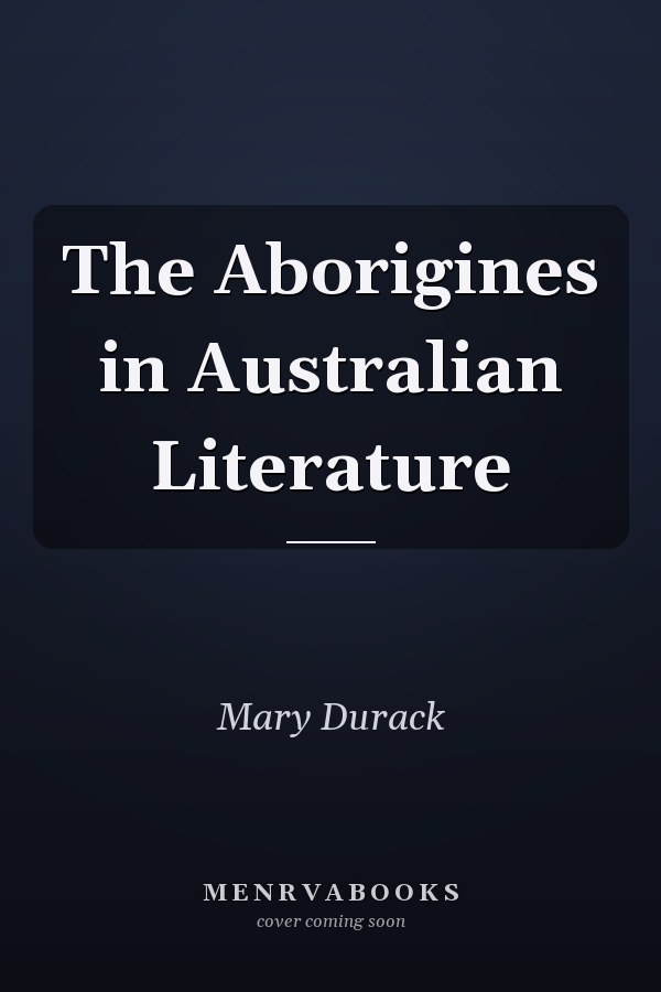 The Aborigines in Australian Literature