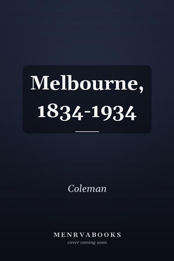 Melbourne, 1834-1934