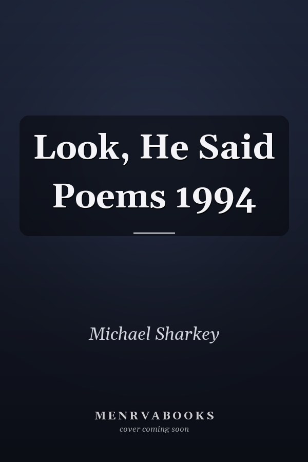 Look, He Said Poems 1994