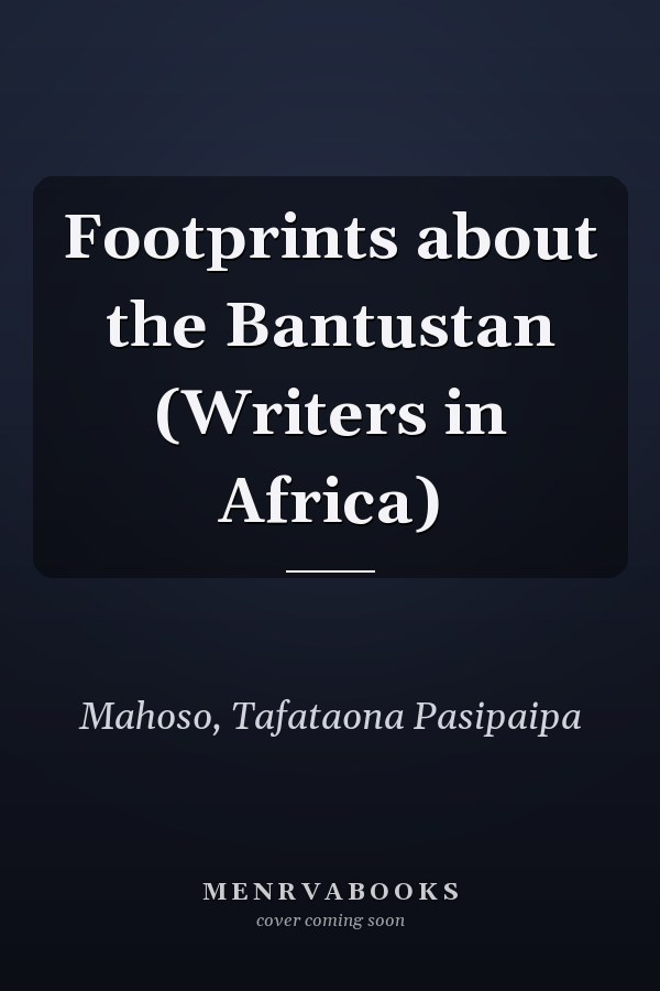 Footprints about the Bantustan (Writers in Africa)
