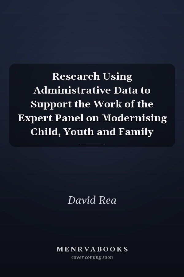 Research Using Administrative Data to Support the Work of the Expert Panel on Modernising Child, Youth and Family