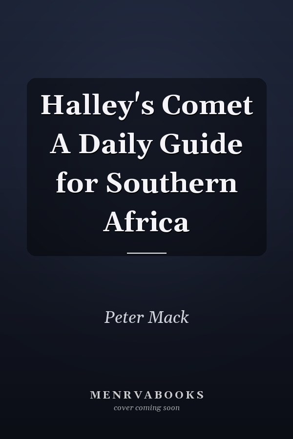 Halley's Comet A Daily Guide for Southern Africa