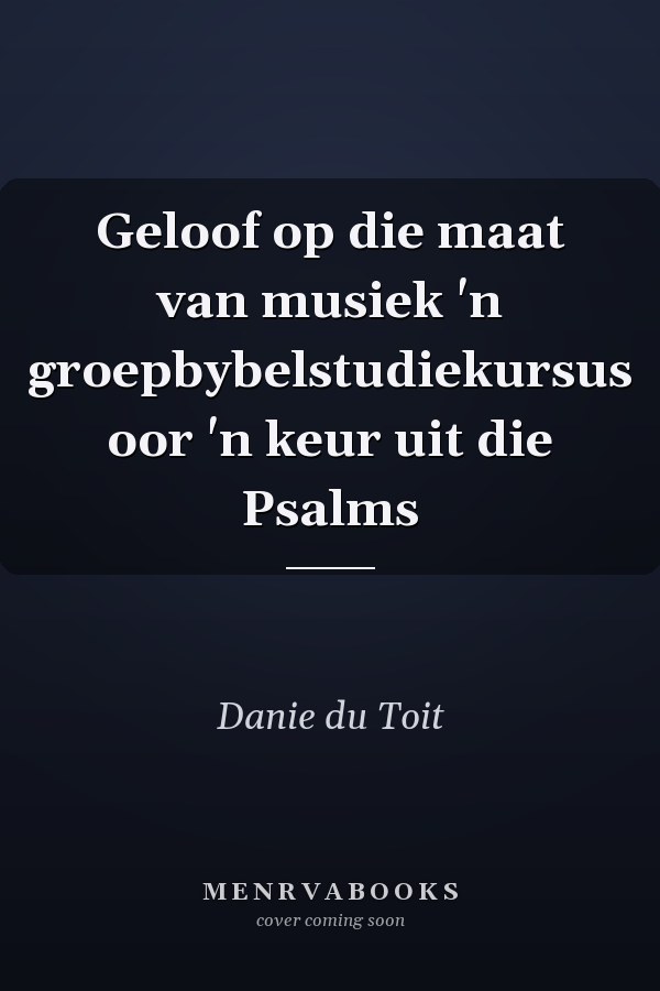 Geloof op die maat van musiek 'n groepbybelstudiekursus oor 'n keur uit die Psalms