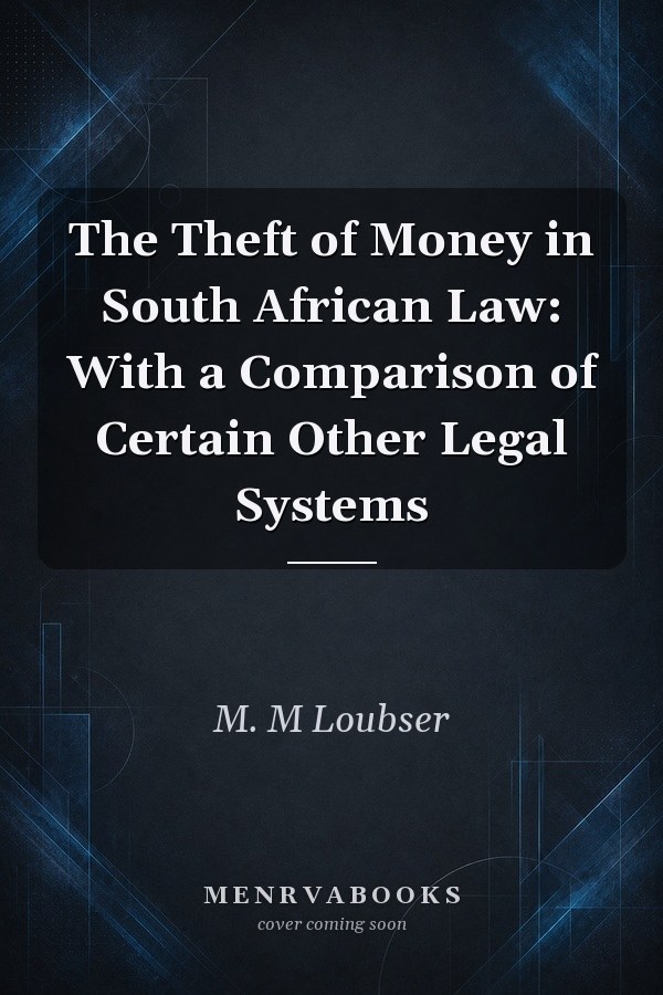 The Theft of Money in South African Law: With a Comparison of Certain Other Legal Systems