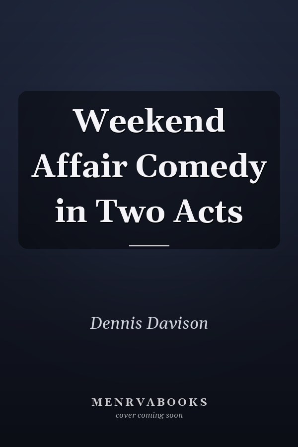 Weekend Affair Comedy in Two Acts