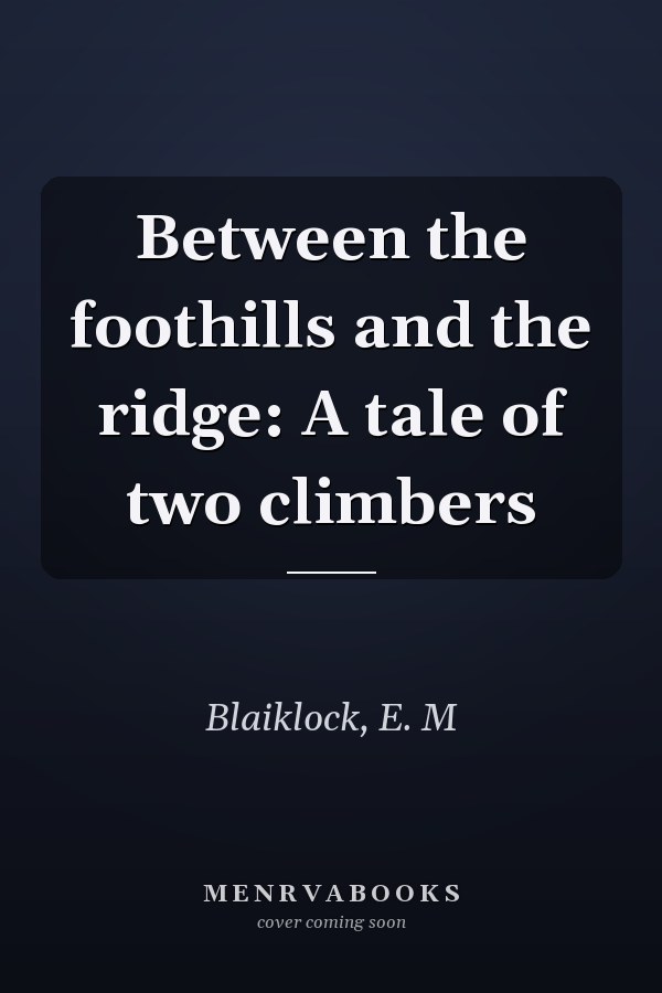 Between the foothills and the ridge: A tale of two climbers