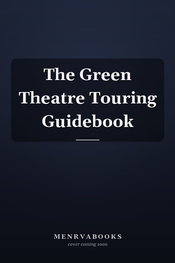 The Green Theatre Touring Guidebook