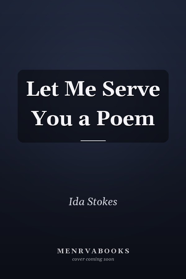 Let Me Serve You a Poem