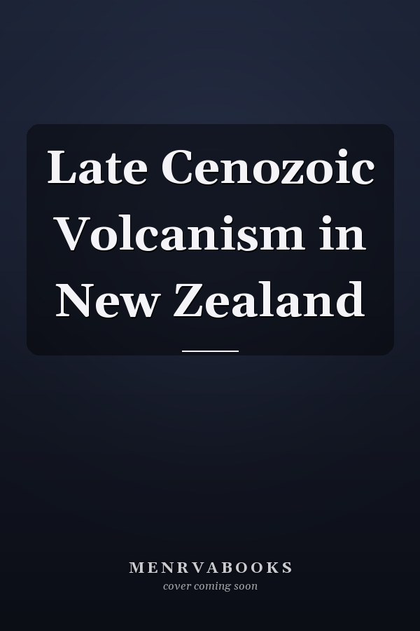 Late Cenozoic Volcanism in New Zealand