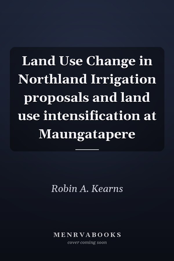 Land Use Change in Northland Irrigation proposals and land use intensification at Maungatapere
