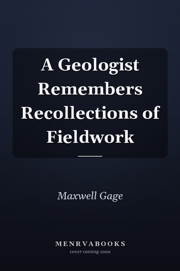 A Geologist Remembers Recollections of Fieldwork
