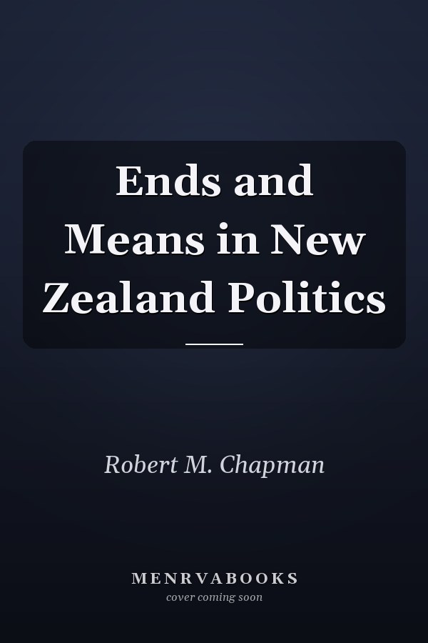 Ends and Means in New Zealand Politics