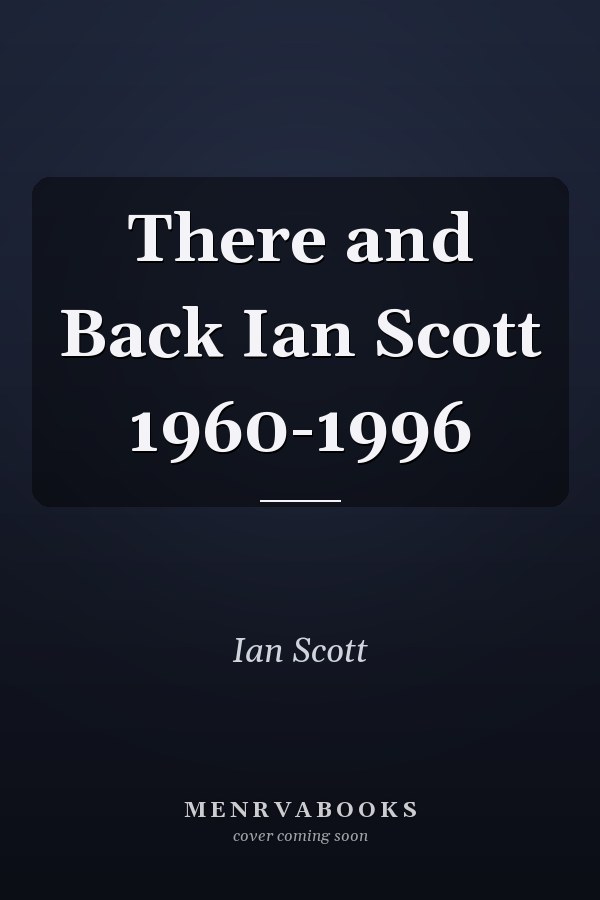 There and Back Ian Scott 1960-1996