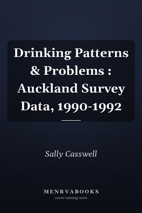 Drinking Patterns & Problems : Auckland Survey Data, 1990-1992