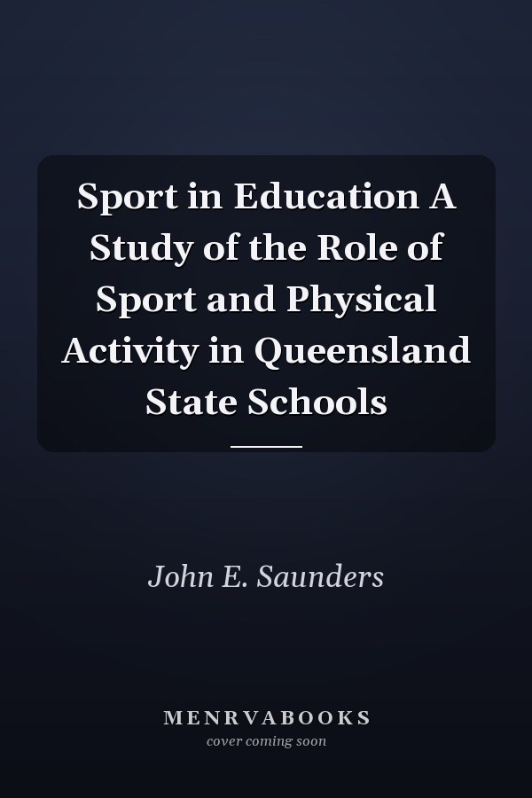 Sport in Education A Study of the Role of Sport and Physical Activity in Queensland State Schools
