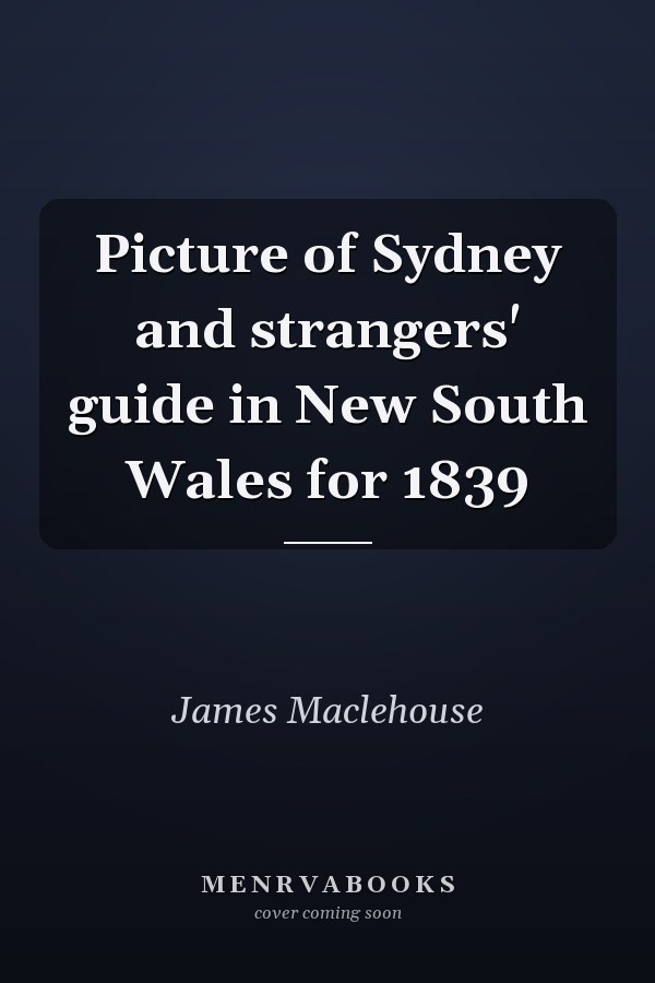 Picture of Sydney and strangers' guide in New South Wales for 1839