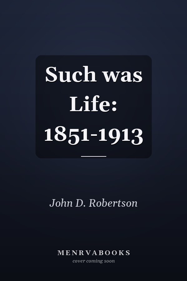 Such was Life: 1851-1913