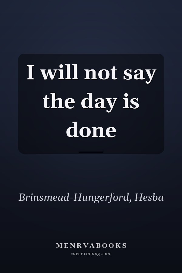 I will not say the day is done