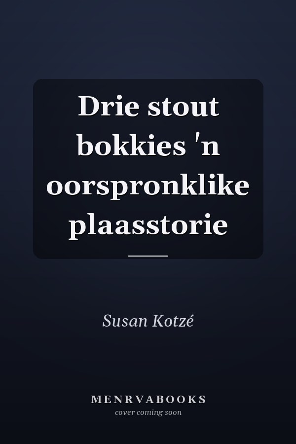Drie stout bokkies 'n oorspronklike plaasstorie