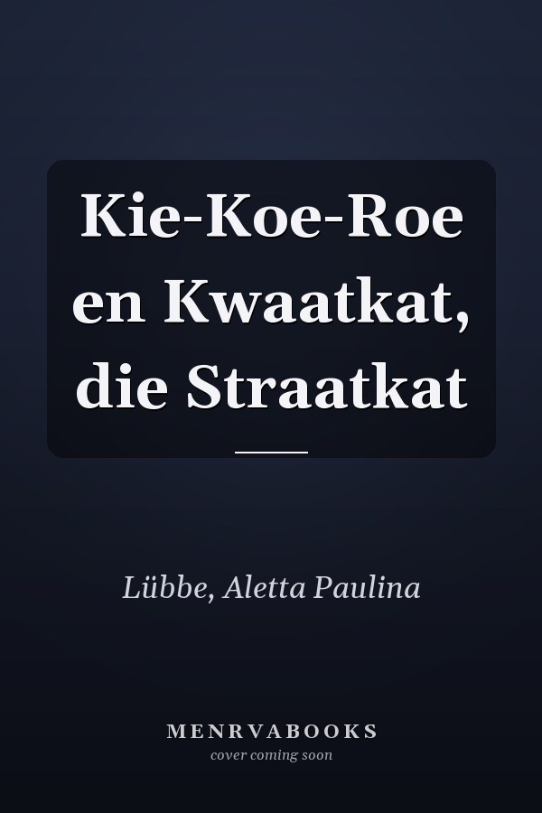 Kie-Koe-Roe en Kwaatkat, die Straatkat