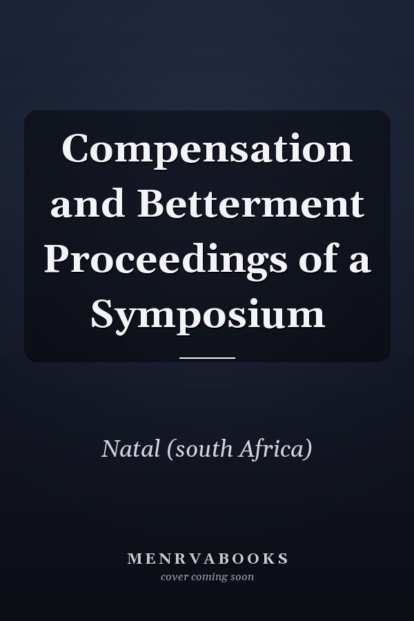 Compensation and Betterment Proceedings of a Symposium