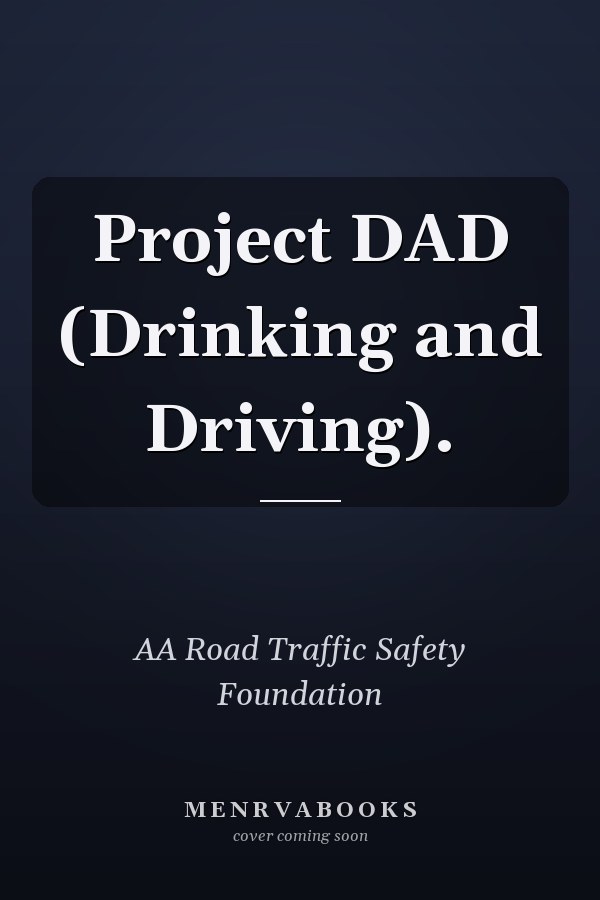 Project DAD (Drinking and Driving).