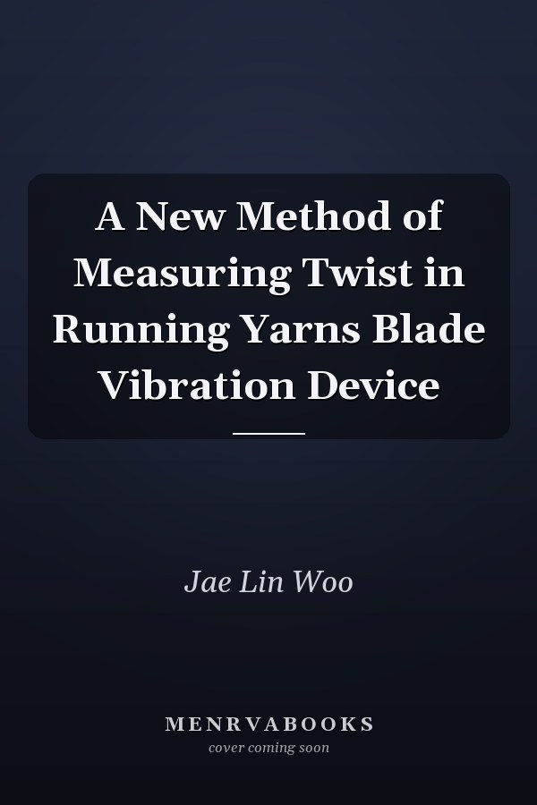 A New Method of Measuring Twist in Running Yarns Blade Vibration Device