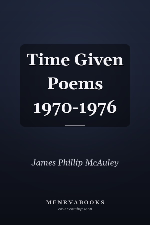 Time Given Poems 1970-1976