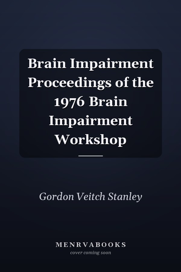 Brain Impairment Proceedings of the 1976 Brain Impairment Workshop