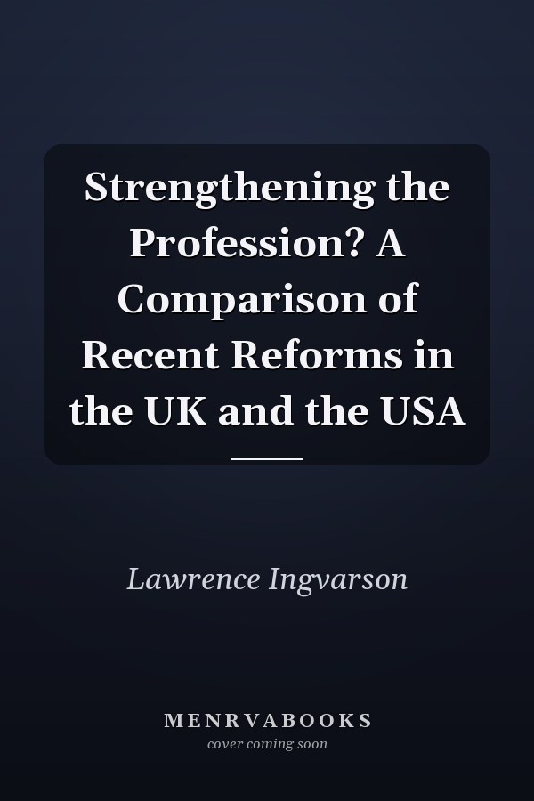 Strengthening the Profession? A Comparison of Recent Reforms in the UK and the USA
