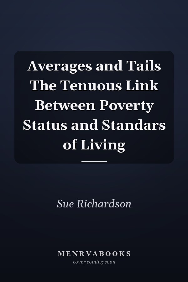 Averages and Tails The Tenuous Link Between Poverty Status and Standars of Living