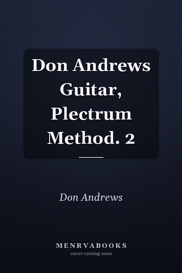 Don Andrews Guitar, Plectrum Method. 2