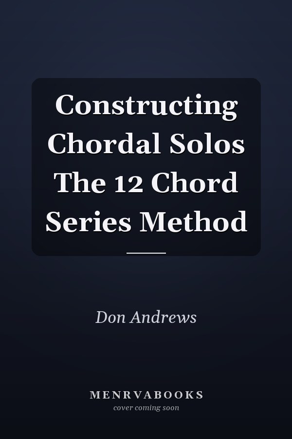 Constructing Chordal Solos The 12 Chord Series Method