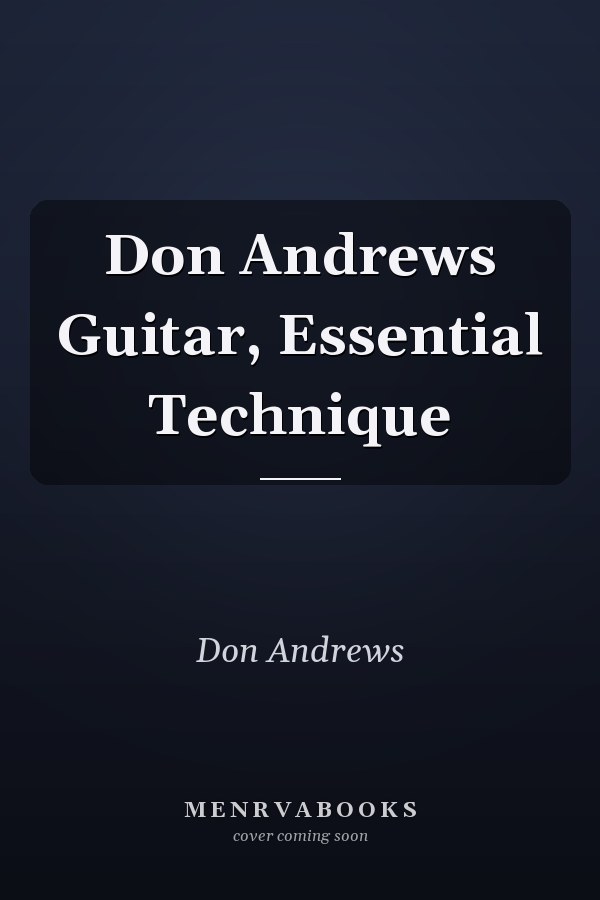 Don Andrews Guitar, Essential Technique