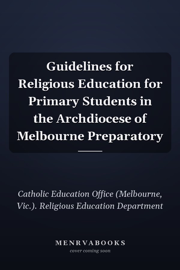 Guidelines for Religious Education for Primary Students in the Archdiocese of Melbourne Preparatory