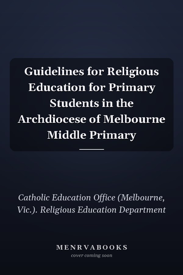 Guidelines for Religious Education for Primary Students in the Archdiocese of Melbourne Middle Primary