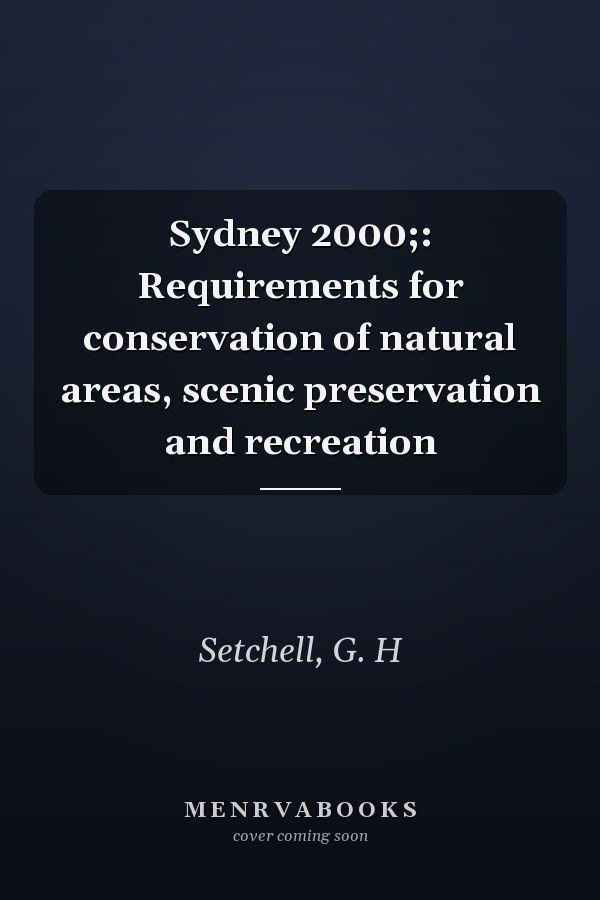 Sydney 2000;: Requirements for conservation of natural areas, scenic preservation and recreation