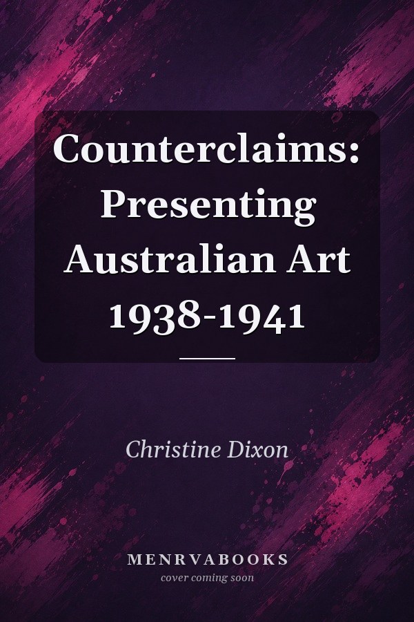 Counterclaims: Presenting Australian Art 1938-1941