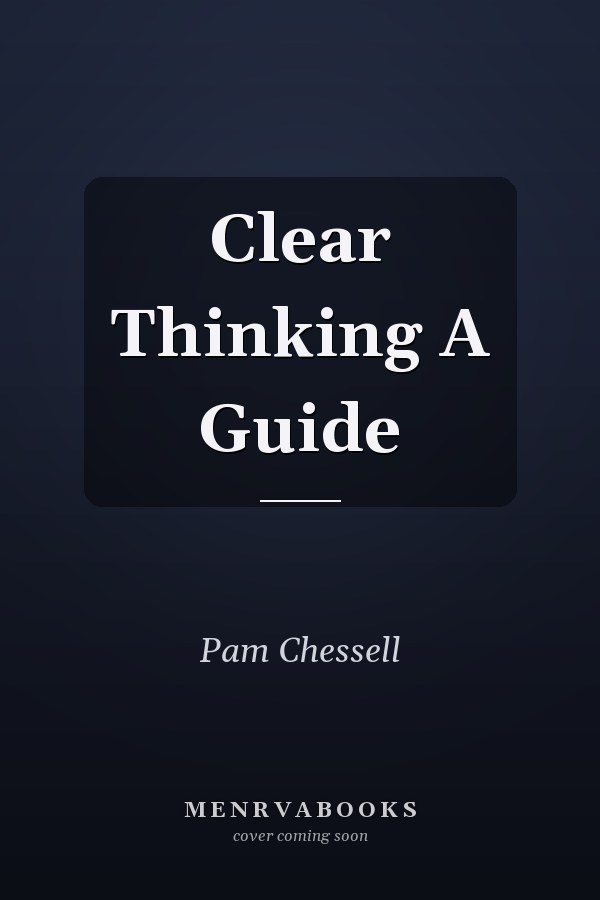 Clear Thinking A Guide