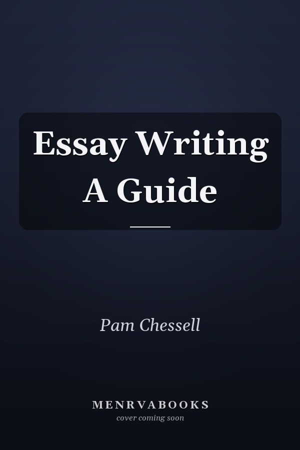 Essay Writing A Guide