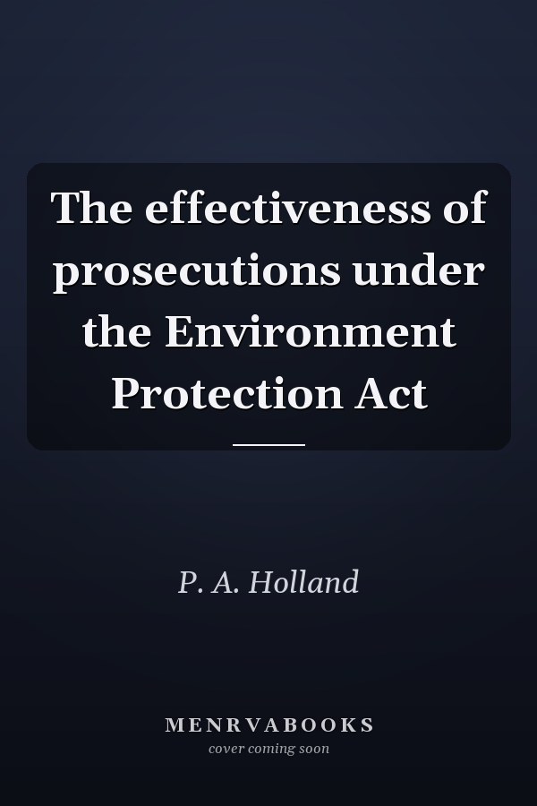 The effectiveness of prosecutions under the Environment Protection Act