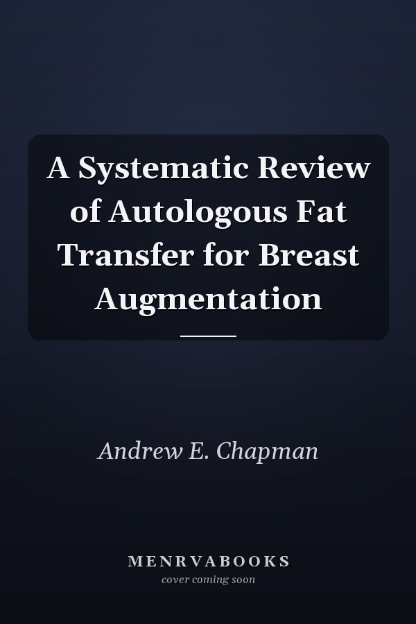 A Systematic Review of Autologous Fat Transfer for Breast Augmentation