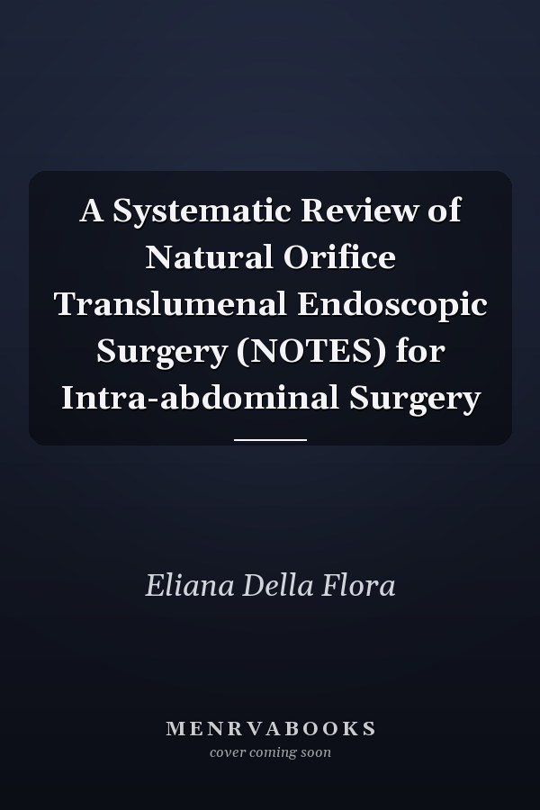 A Systematic Review of Natural Orifice Translumenal Endoscopic Surgery (NOTES) for Intra-abdominal Surgery