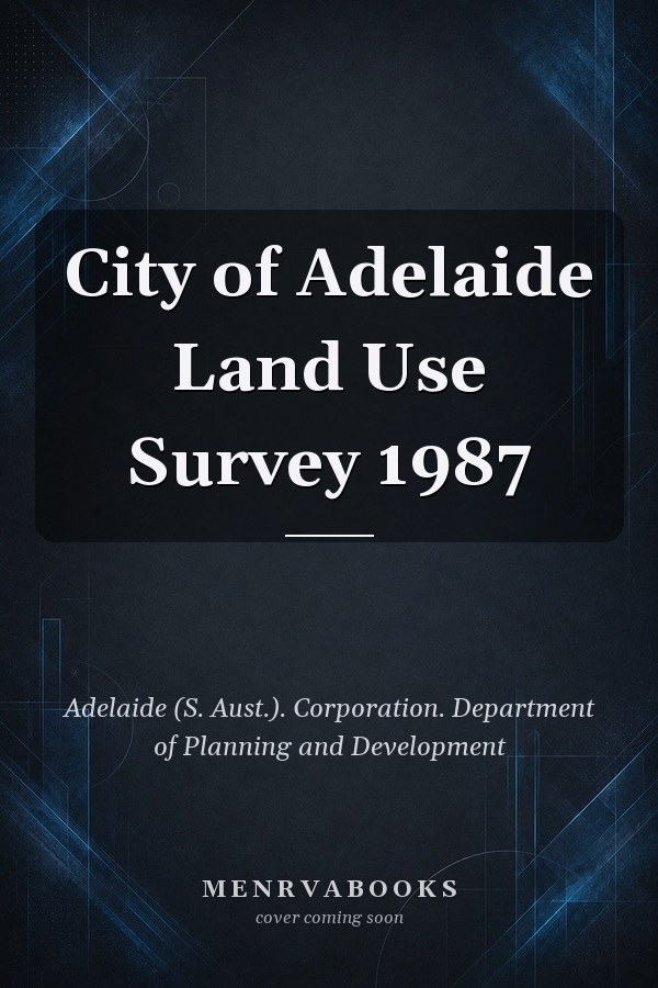 City of Adelaide Land Use Survey 1987
